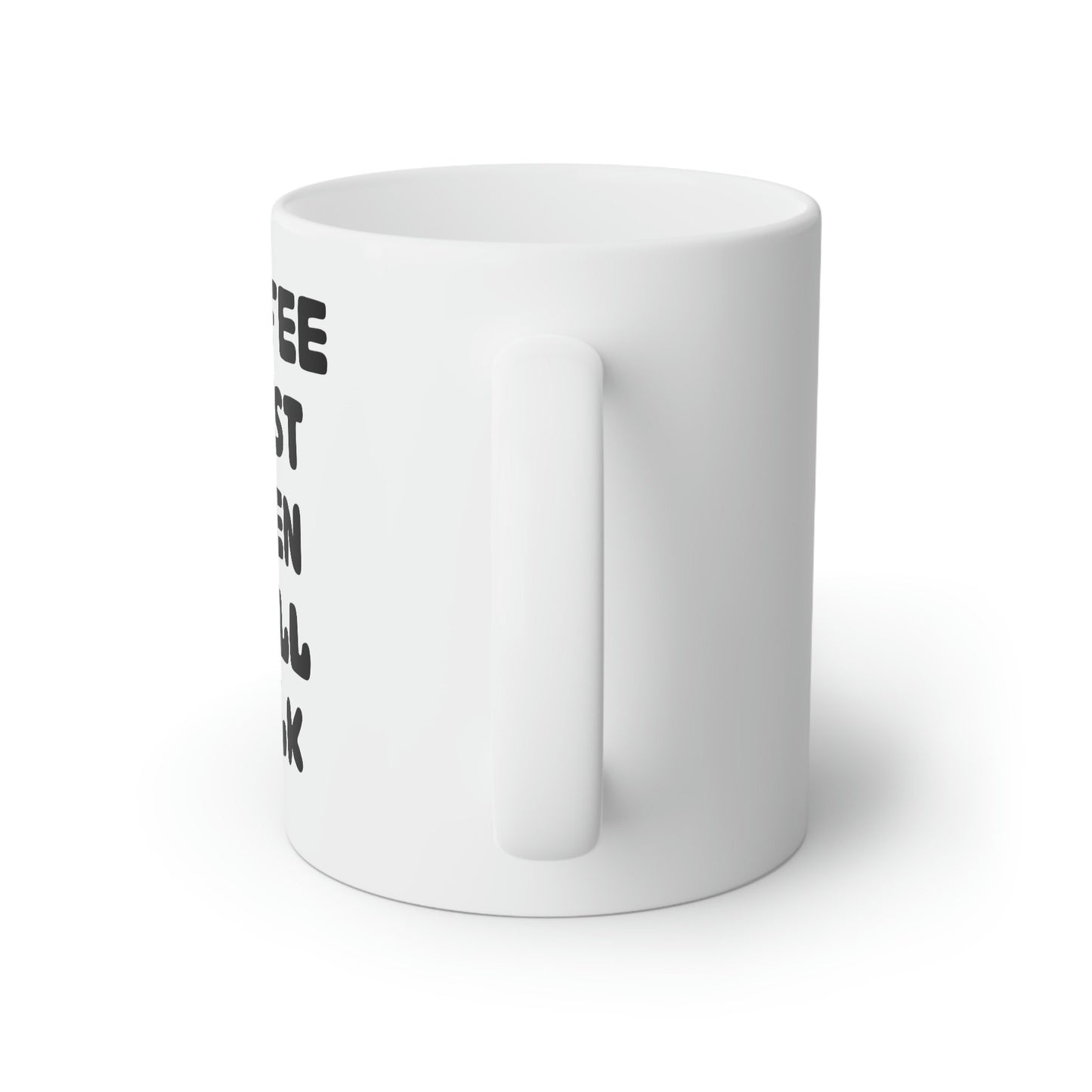 Coffee First Then We'll Talk White Mug, 11oz Ceramic Mug